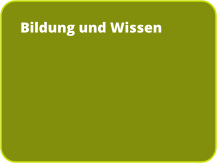 Bildung und Wissen